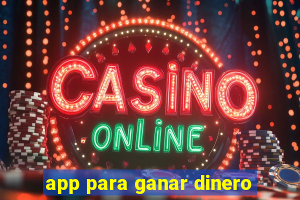 app para ganar dinero